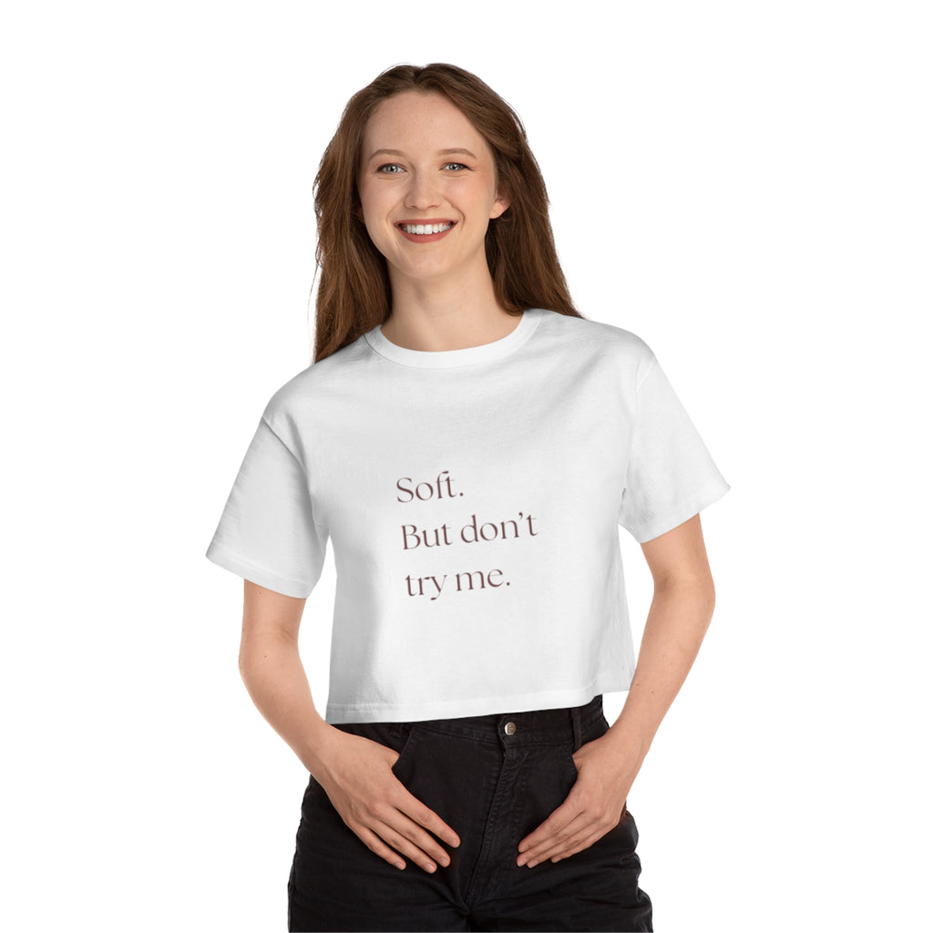 Don’t Test Me Women's Soft Cropped T-Shirt