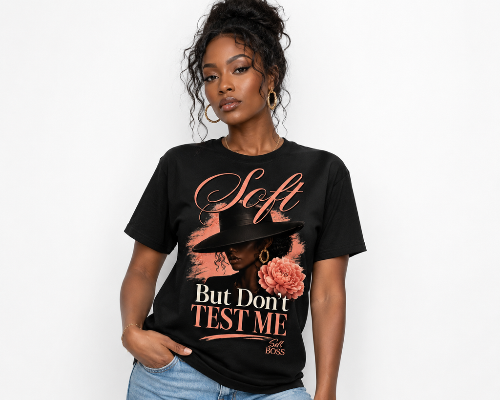 Soft But Don’t Test Me T-Shirt
